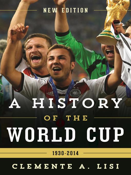 Title details for A History of the World Cup by Clemente A. Lisi - Available